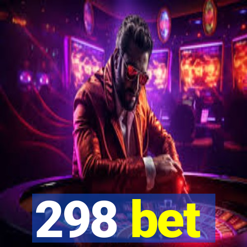 298 bet